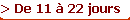 > De 11  22 jours